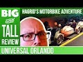 Hagrid's Magical Creatures Motorbike Adventure - Big & Tall: Hagrid ride is not big & tall friendly!