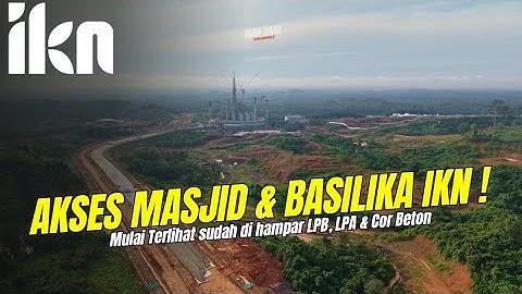 IKN Terbaru ! Akses Masjid & Basilika sudah mulai terlihat dilakukan cor Beton #DIANRANA
