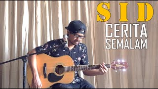 SID - Cerita Semalam Akustik  [Xcombali Cover]