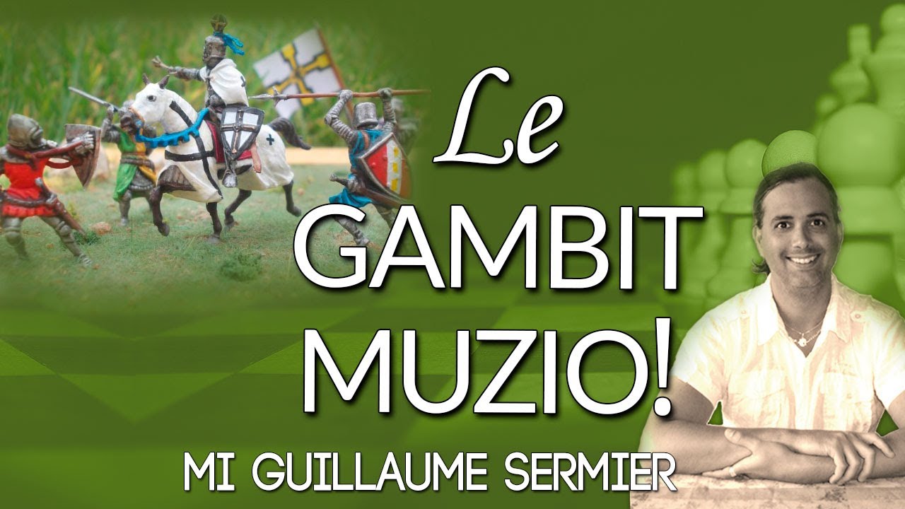 Le Gambit Muzio - MI Guillaume Sermier