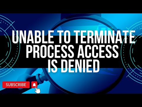 How To Fix Unable To Terminate Process Access Is Denied