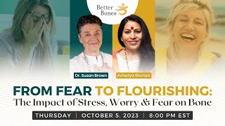 From Fear to FLOURISHING: The Impact of STRESS, WORRY & FEAR on Bone with Acharya Shunya Ayurveda