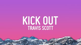 Travis Scott - KICK OUT (Lyrics)