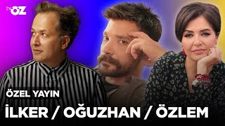 İLKER / OĞUZHAN / ÖZLEM | ÖZEL YAYIN