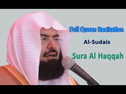 Full Quran Recitation By Sheikh Sudais Sura Al Haqqah