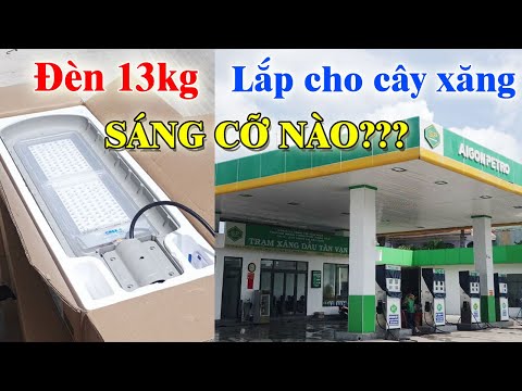 Đèn Năng Lượng Mặt Trời Siêu Khủng Lắp Cây Xăng Nặng 13 Kí Sáng Cỡ Nào?