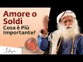 Amore o soldi. Cosa è più importante? | Sadhguru Italiano