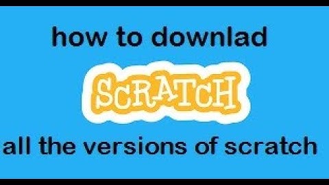 how to download all the versions of scratch|scratch version3
