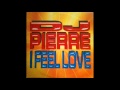 Dj pierre  i feel love feel the funk 1997