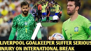 ALISSON BECKER FORCED OFF INJURED! LIVERPOOL IN BIG TROUBLE AFTER SHOCK BLOW !!!