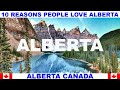 10 REASONS WHY PEOPLE LOVE ALBERTA CANADA