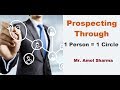 Prospecting though 1 person  1 circle    mr amol sharma