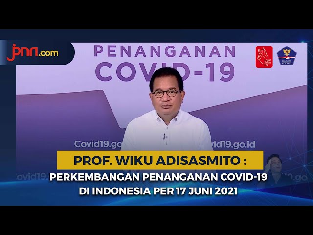 Perkembangan Penanganan COVID-19 di Indonesia per 17 Juni 2021