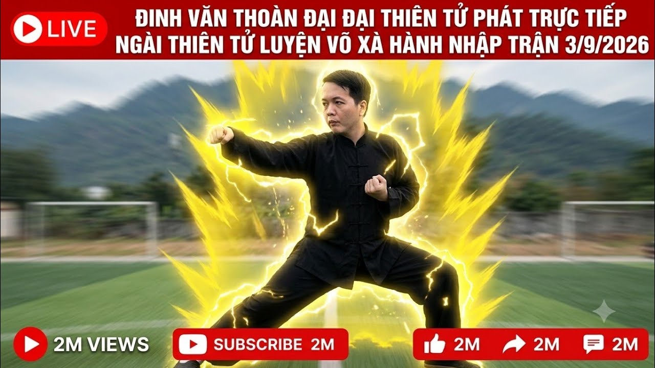 đinh văn thoàn đại đại thiên tử phát trực tiếp ngài thiên tử luyện võ xà hành nhập trận 3/9/2026