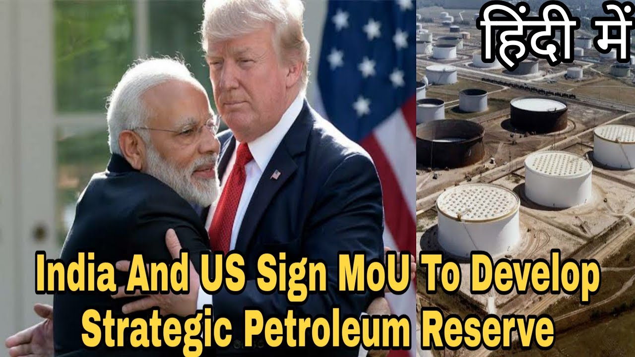 India and US Sign MoU To Develop Strategic Petroleum Reserve