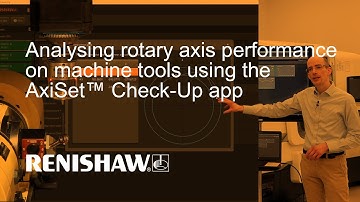 Analysing rotary axis performance on machine tools using the AxiSet™ Check-Up app