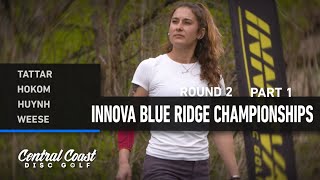 2023 Innova Blue Ridge Championships - FPO Round 2 Part 1 - Tattar, Hokom, Huynh, Weese