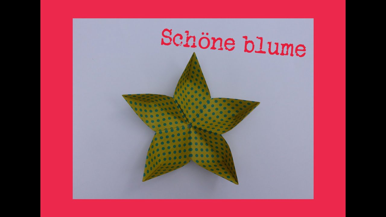 Schöne Origami Blume Aus Papier Sehr Einfach Falten Faltanleitung 5 Blätter Basteln