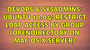 DevOps & SysAdmins: Ubuntu 10.04: Restrict LDAP Access by Group (OpenDirectory on Mac OS X Server)