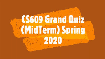 CS609 Grand Quiz MidTerm Spring 2020
