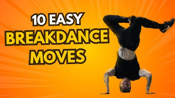 10 Easy Breakdance Moves For Beginners