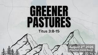 Greener Pastures: Titus 3:8-15