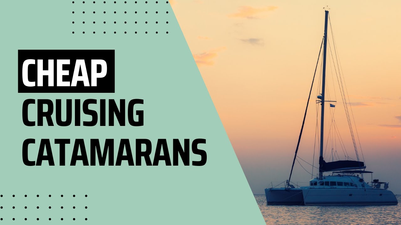 Cheap Cruising Catamarans to Get You Sailing Now | My Cruiser Life