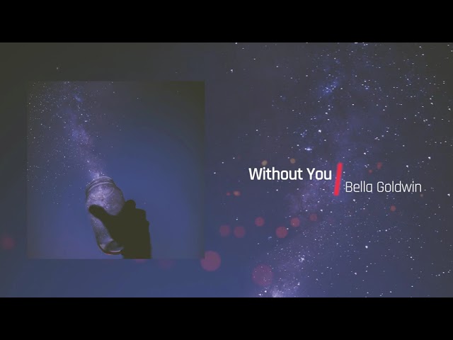 Watch Without You - Bella Goldwin (Royalty Free Music) on YouTube Watch Without You - Bella Goldwin (Royalty Free Music) on YouTube