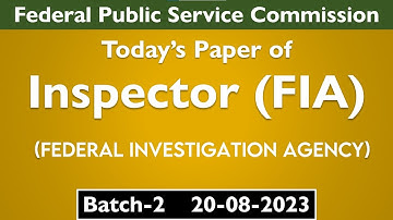 Inspector FIA Batch-2 20-08-2023 by FPSC | FIA Past Papers