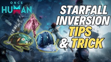 Tips For Starfall Inversion Once Human
