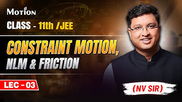 Constraint Motion,NLM & Friction (Lecture 03) - JEE Preparation | NV Sir | JEE English Lecture |
