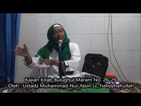 Kajian Kitab Bulughul Maram No. 26-29 - Ustadz Muhammad Nur Yasin Lc, hafidzhahullah