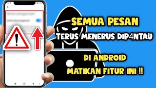 BAH4Y4 Semua PESAN Di Androidmu DIM4T4-M4T4I! MATIKAN FITUR INI.