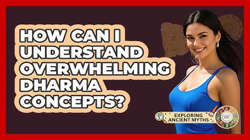 How Can I Understand Overwhelming Dharma Concepts? - Exploring Ancient Myths