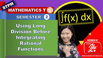 STPM MATH T ( SEM 2 ) - USING LONG DIVISION BEFORE INTEGRATING RATIONAL FUNCTIONS