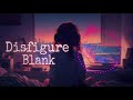 Disfigure Blank - for Bhet music and ( MJP NO COPYRIGHT MUSIC) and popular music