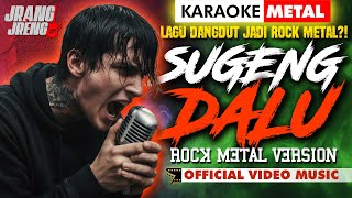 SUGENG DALU – Rock Metal Version (KARAOKE) | JrangJreng
