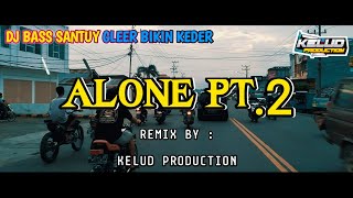 DJ ALONE PART 2 - BASS SANTUY GLEER BIKIN KEDER JOGET