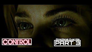 CONTROL Gameplay Walkthrough Part -3"Directional Override" (PC) [HD][1080p60fps]