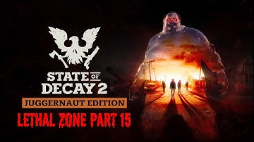 State of Decay 2 --- Lethal Zone --- Episode #15 (Fresh Start, No Boons)
