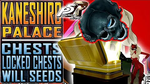 PERSONA 5 ROYAL - All CHESTS, LOCKED CHESTS and WILL SEEDS in Kaneshiro Palace