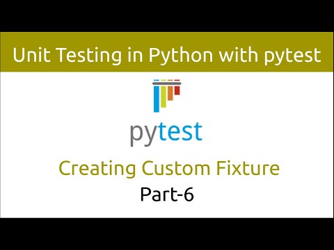 Видео: Unit Testing in Python with pytest | Creating Custom Fixture (Part-6)