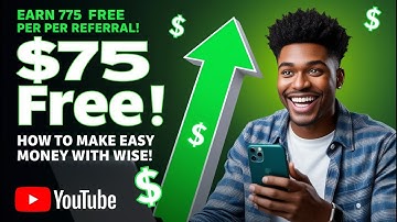 Earn $75 Free Per Referral! How to Make Easy Money with Wise