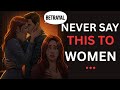 8 Things You Should Never Say to Women | Stoic wisdom