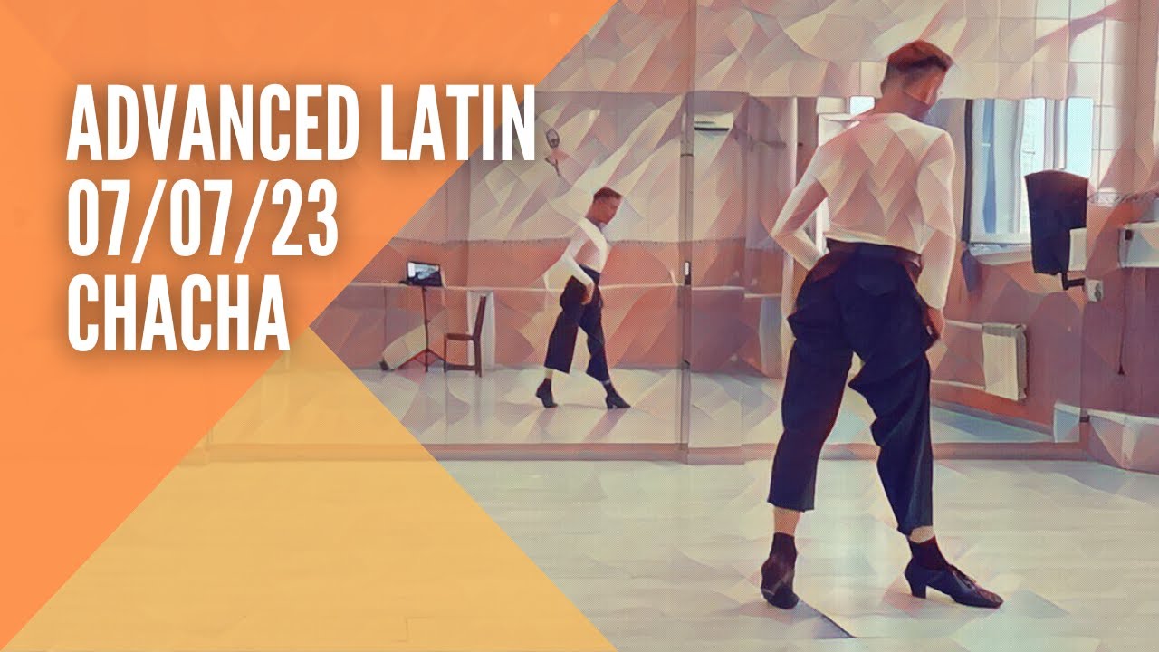 Advanced Latin 07/07/23 (ChaCha) - YouTube