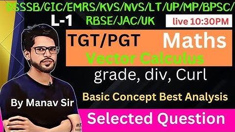 L-1, TGT PGT wiskunde 2024 2025 | DSSSB | Lt | GIC | Vectorcalculus, cijfer, div, Curl Door manav...
