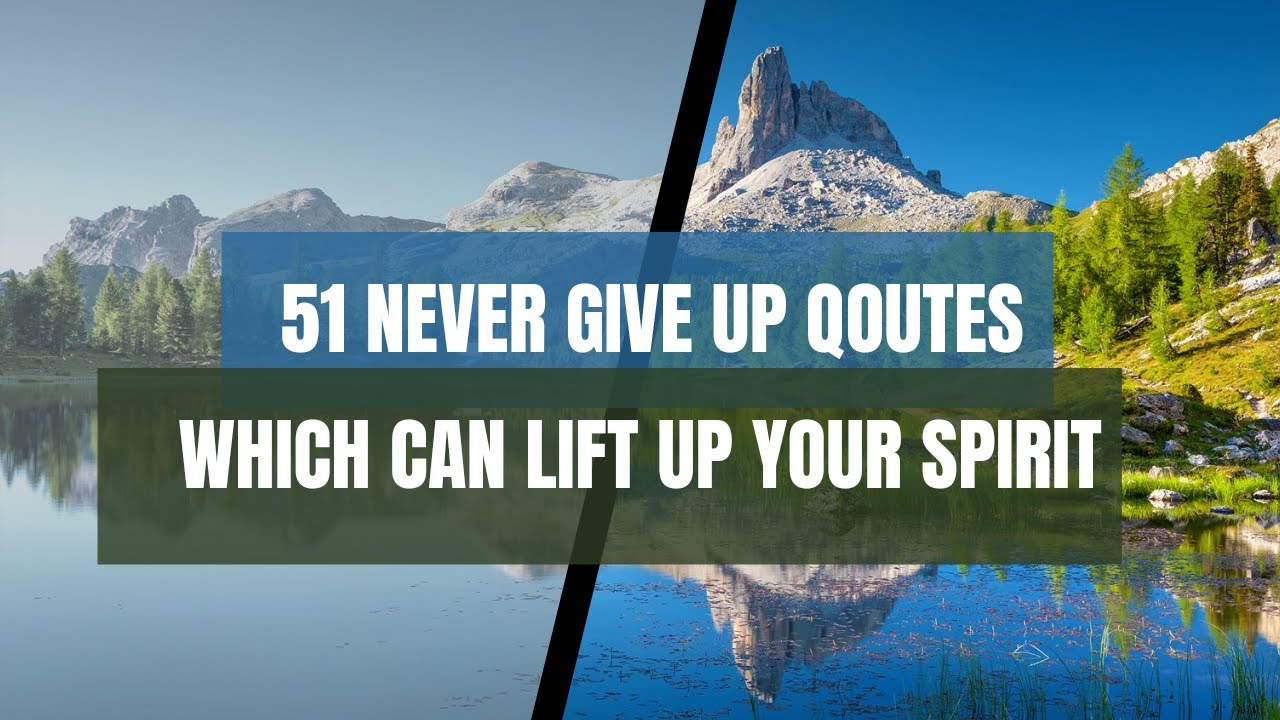 51 Never give up qoutes. Qoutes which can lift up your spirit and make