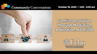 Community Conversation: Conflict Resolution Through Mediation, Arbitration, ADR/IDR