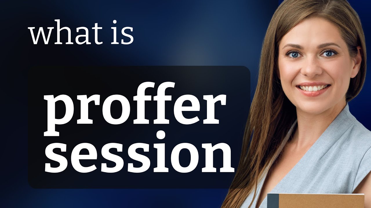 Understanding "Proffer Session" in English