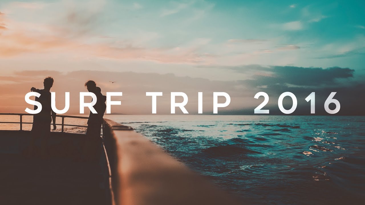 Surf Trip 2016 YouTube
